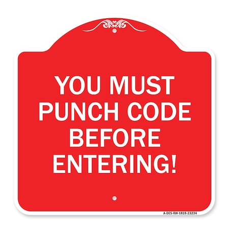 Property Security Sign You Must Punch Code Before Entering, Red & White Aluminum Architectural Sign